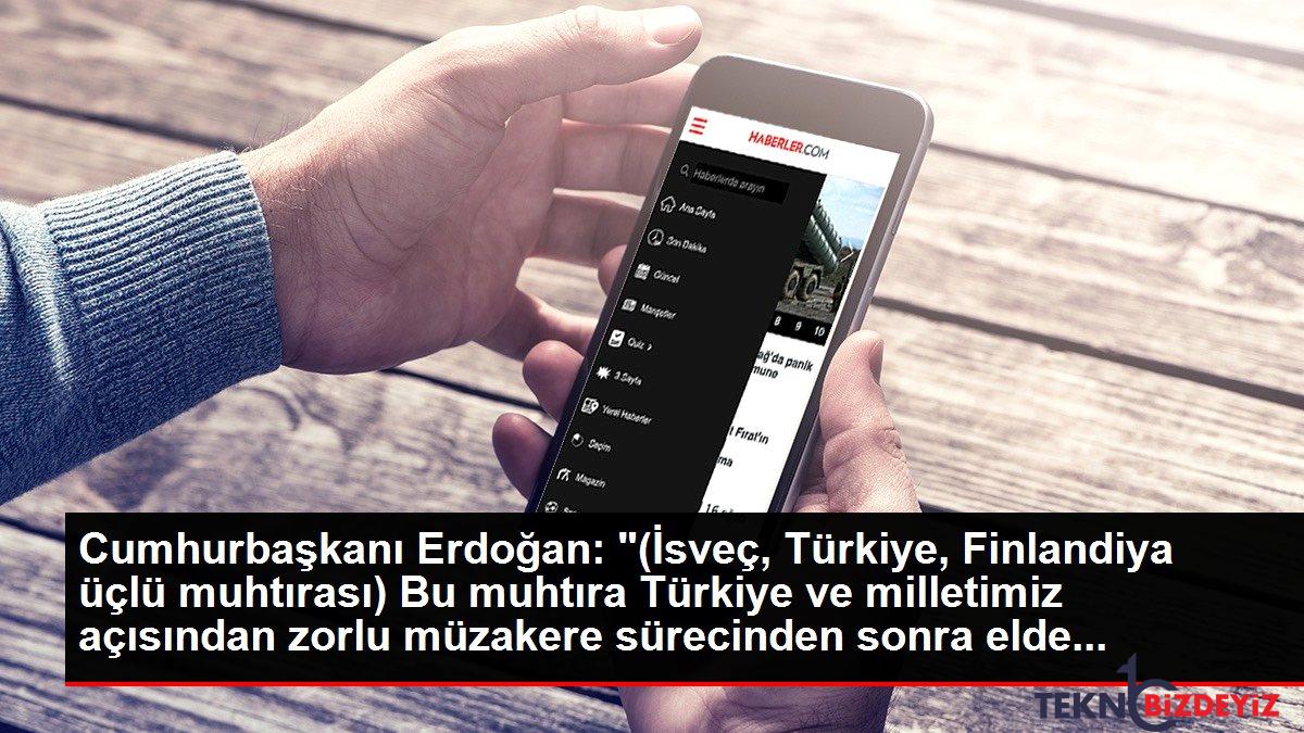 cumhurbaskani erdogan isvec turkiye finlandiya uclu muhtirasi bu muhtira turkiye ve milletimiz acisindan zorlu muzakere surecinden sonra elde G9H9gNOw