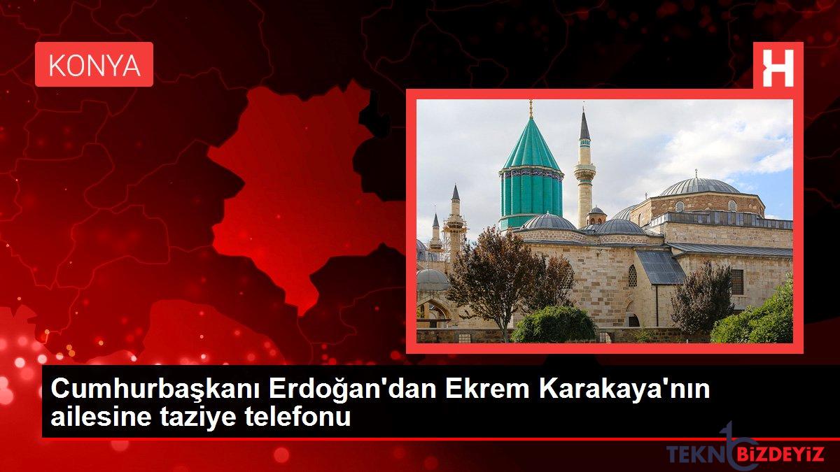 cumhurbaskani erdogan konyada gorev yaptigi hastanede silahli saldiri sonucu hayatini kaybeden doktor ekrem karakayanin ailesiyle telefonla