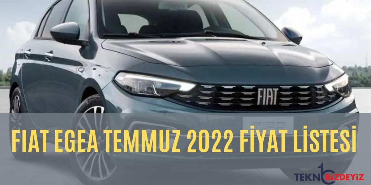 fiat egea 2022 temmuz fiyat listesi artirimli olarak yayinlandi n9V5iKmH