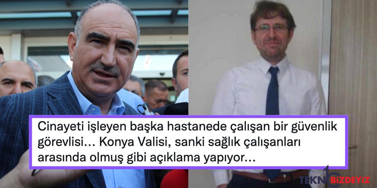 konya valisi vahdettin ozkanin hekim ekrem karakayanin akabinde yaptigi aciklama reaksiyon cekti DzaEieWt