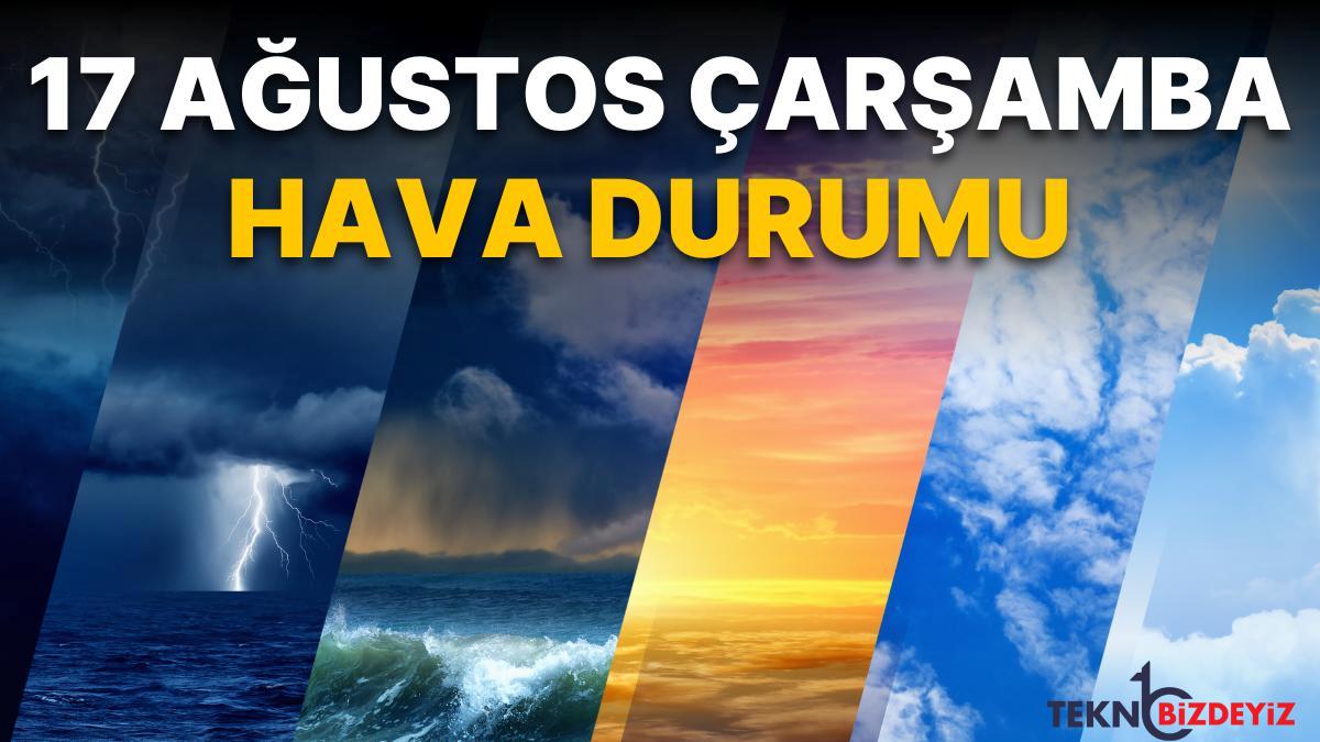 17 agustos carsamba hava durumu yagislar marmarada devam edebilir ILSsfiQn