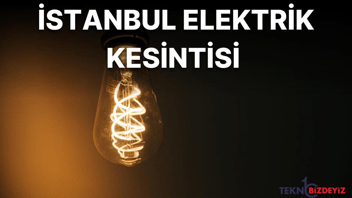 18 agustos persembe istanbul planli elektrik kesintisi listesi bugun elektrik kesintisi var mi