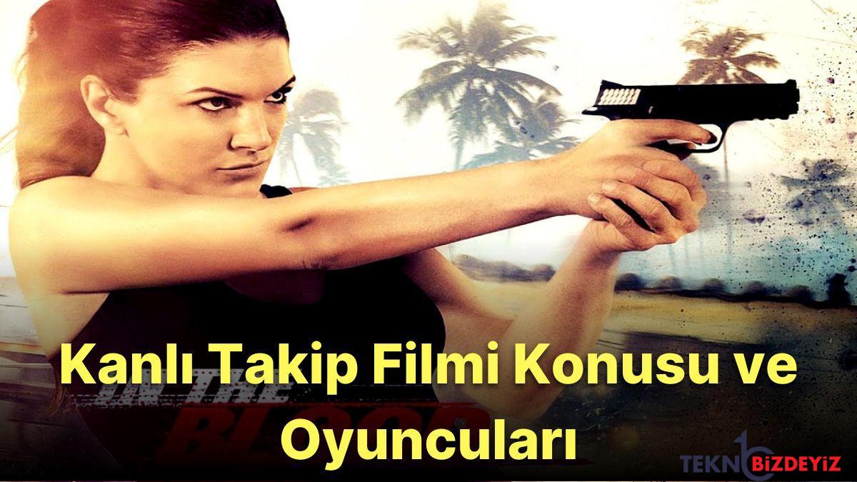 kanli takip in the blood sinemasi konusu nedir kanli takip oyunculari kimlerdir p2KwWnid