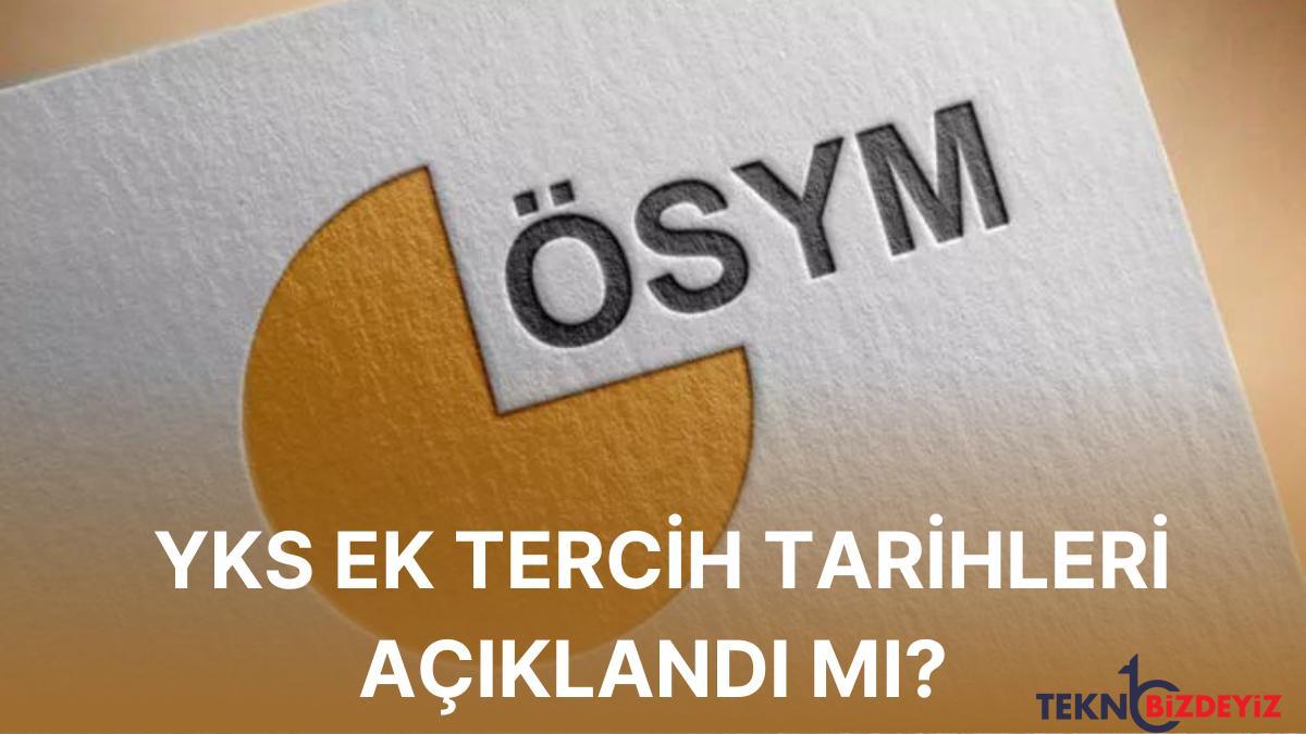 milyonlarca ogrenci bekliyor yks 2022 ek tercihleri ne vakit yapilacak ek tercih tarihleri asik r oldu mu FUgnSdis