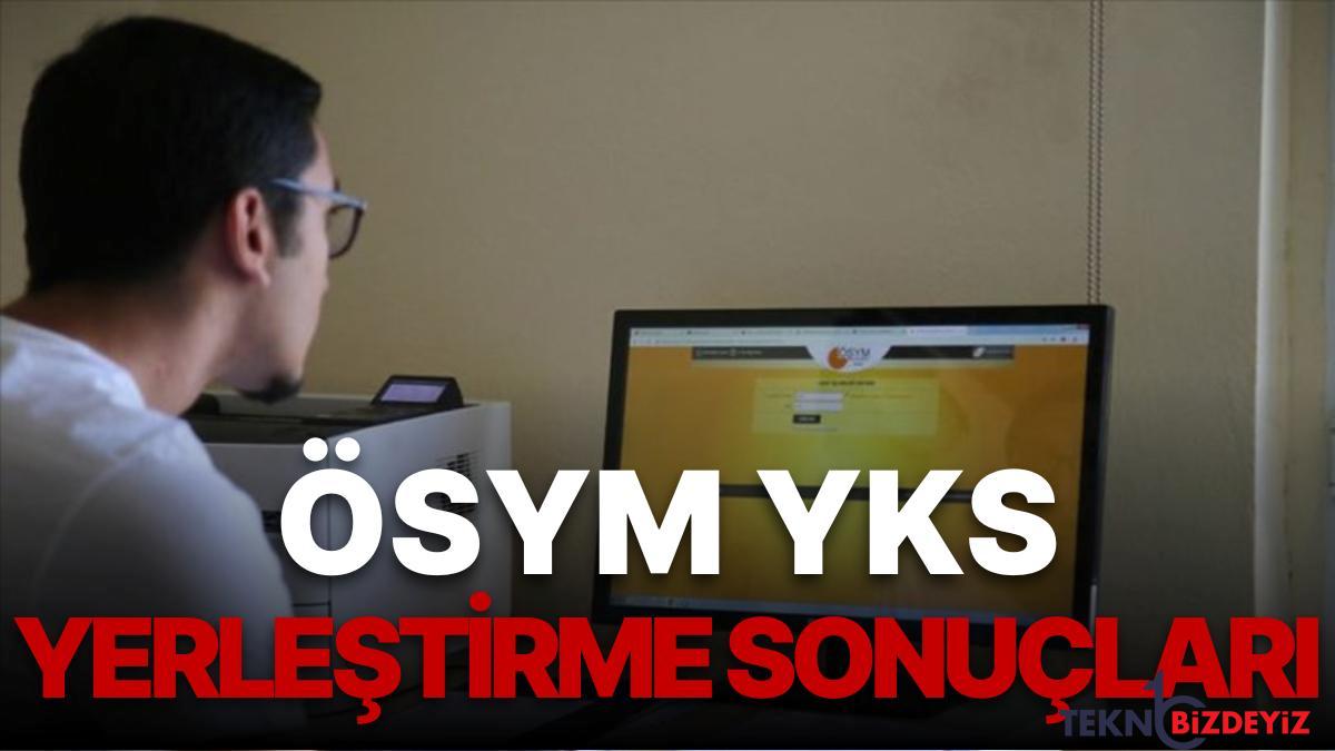 osym yks yerlestirme sonuclarina dair detaylar universite kayitlari ne vakit basliyor ek tercihler ne vakit OPXekkCu