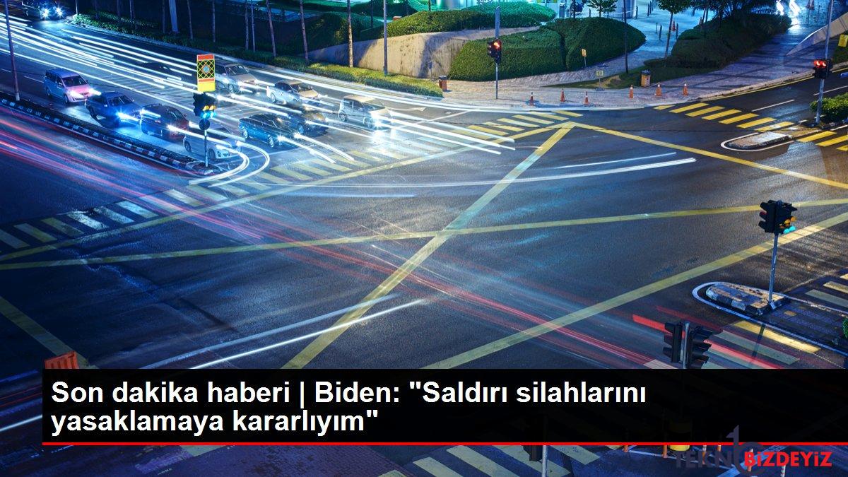 son dakika haberi biden saldiri silahlarini yasaklamaya kararliyim FlvGZSjL