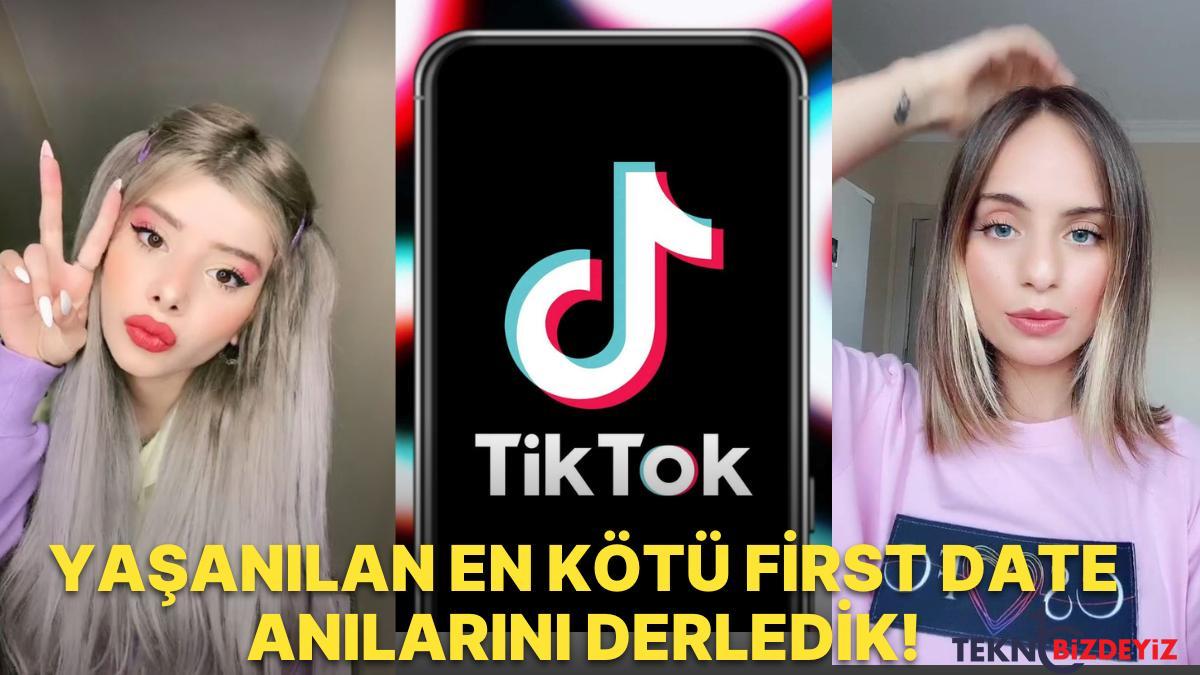 tiktokta gundem olan dinledikce ne yasadin sen diye sorguladigimiz en berbat first date anilarini derledik RwpdQwhd