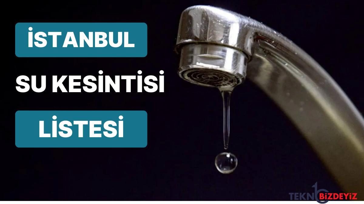 21 eylul carsamba istanbul planli su kesintisi listesi hangi ilcelerde su kesintisi yasanacak DVvPvTIz