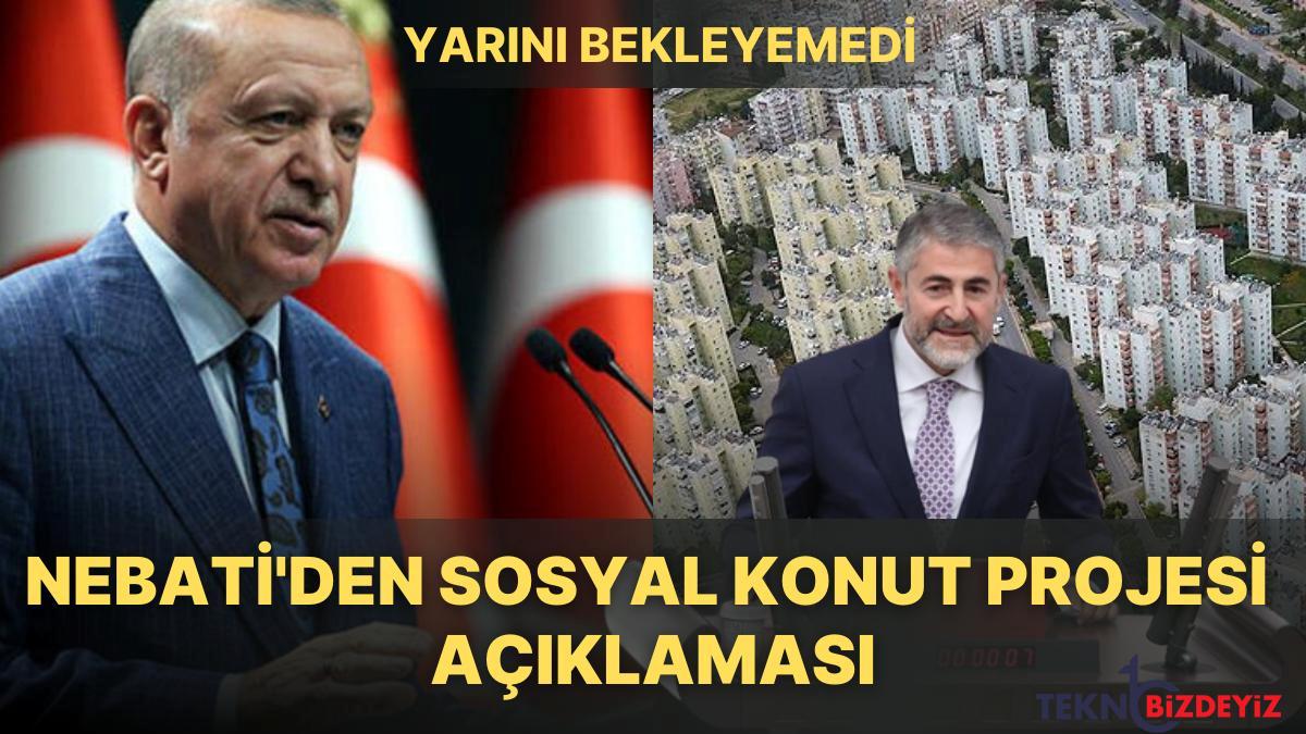 erdoganin aciklamasini bekleyemedi hazine bakani nebati toplumsal konut projesine hayirli olsun dedi