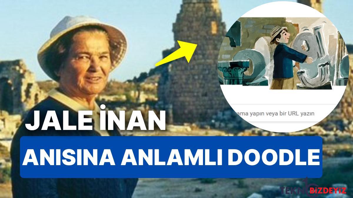 googlein anmayi unutmadigi jale inan kimdir googleda doodle yapilan jale inanin meslegi nedir