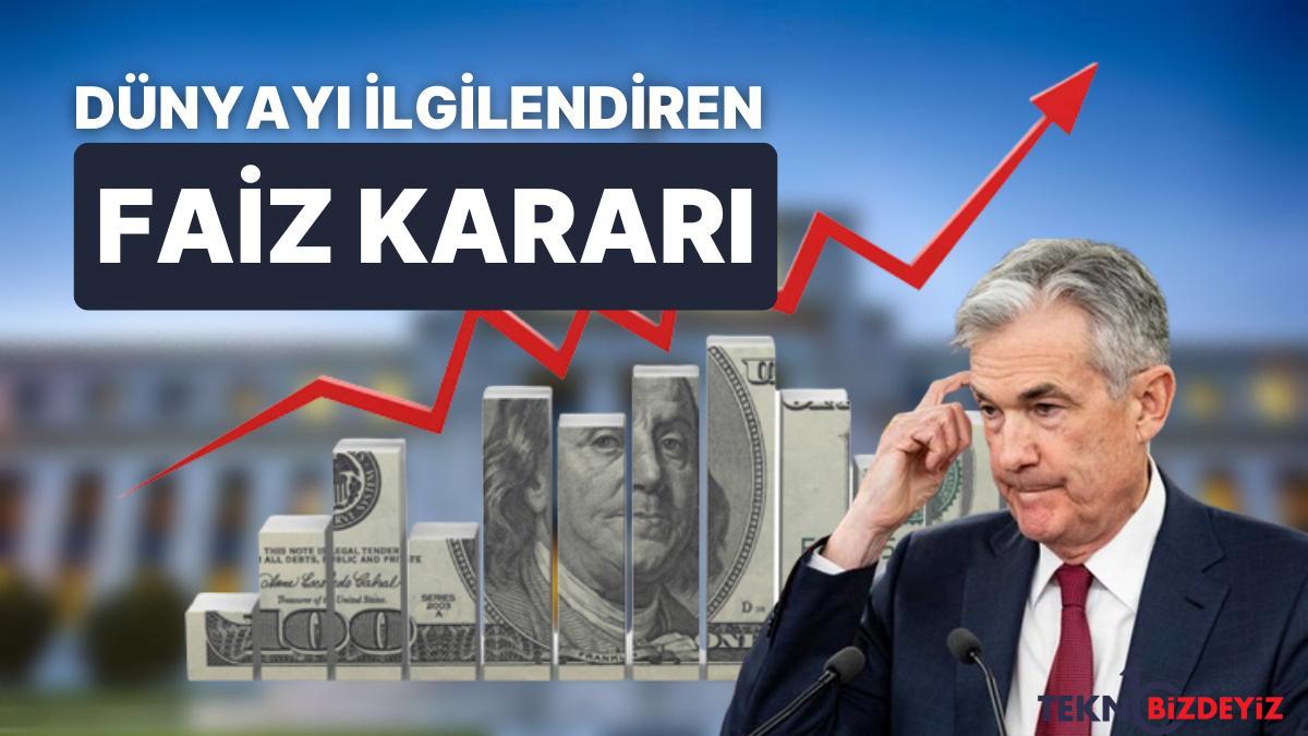 kritik fed faiz karari aciklandi piyasalarda birinci reaksiyon ne oldu uzmanlar karari nasil yorumladi