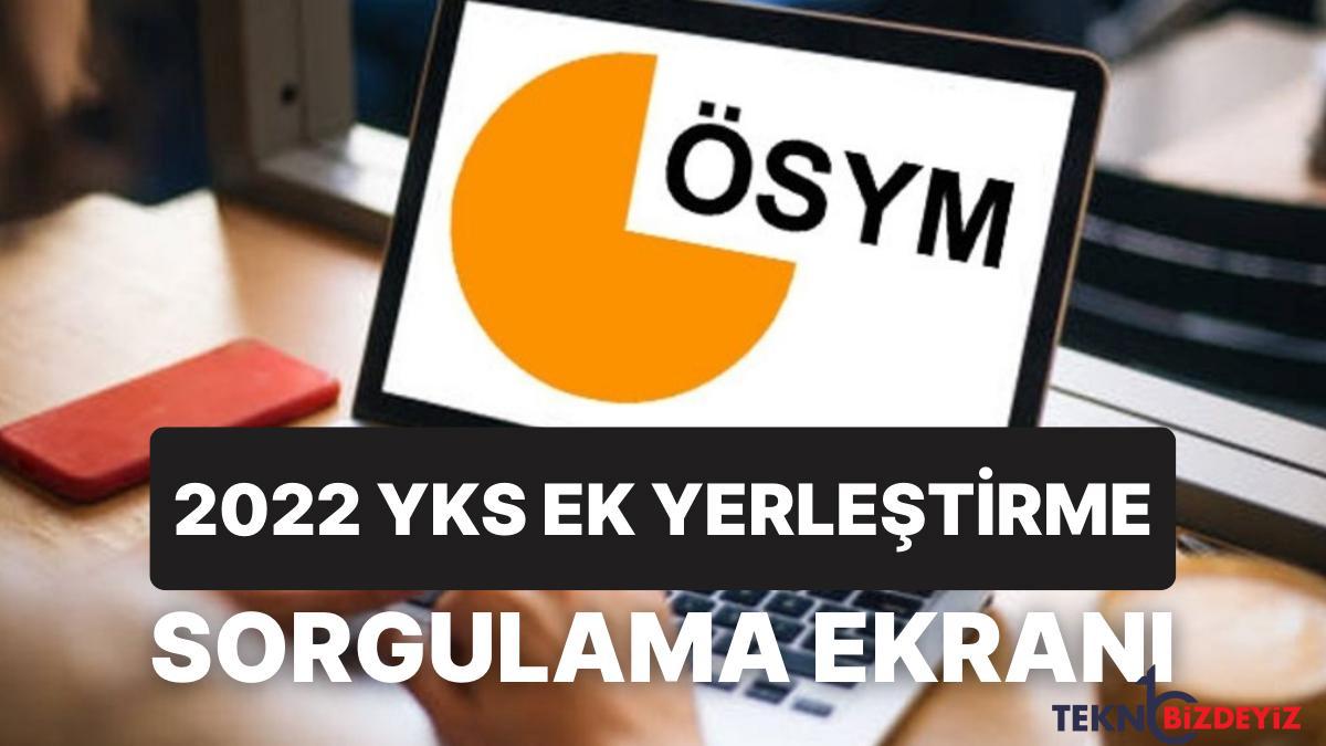 osym duyurdu yks ek yerlestime sonuclari aciklandi ek yerlestirme sonuc evrakina nasil bakilir gZ3c77A6