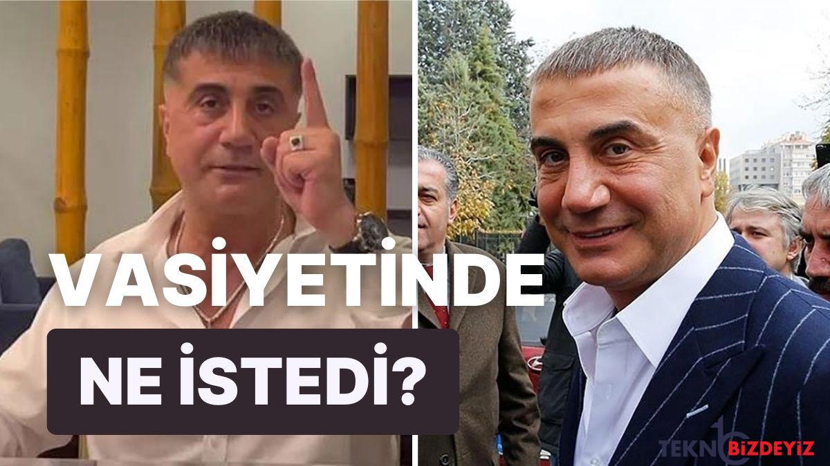 secim vaktine ozel istekleri var sedat peker turkiyeye getirilme ihtimaline karsi vasiyetini hazirladi