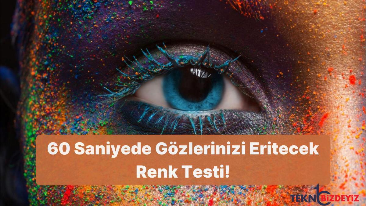 60 saniyede gozlerinizi eritecek renk testi i7citXG9