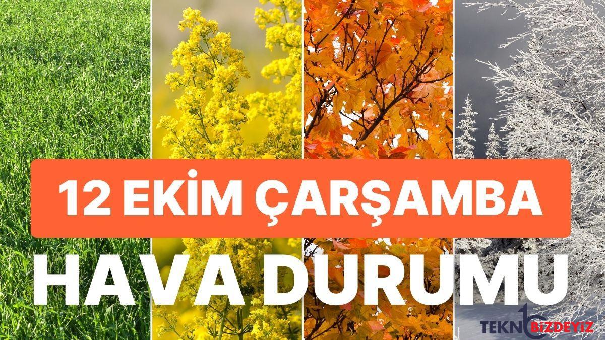 hava durumu bugun hava nasil olacak 12 ekim carsamba yagmur yagacak mi KfkfWy8O