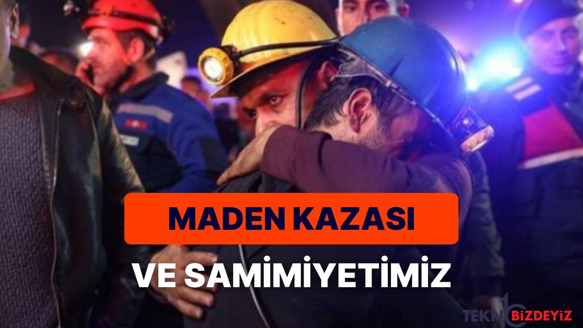 maden kazasi karsisinda verdigimiz reaksiyonlar ne kadar samimi MGdbJuhU