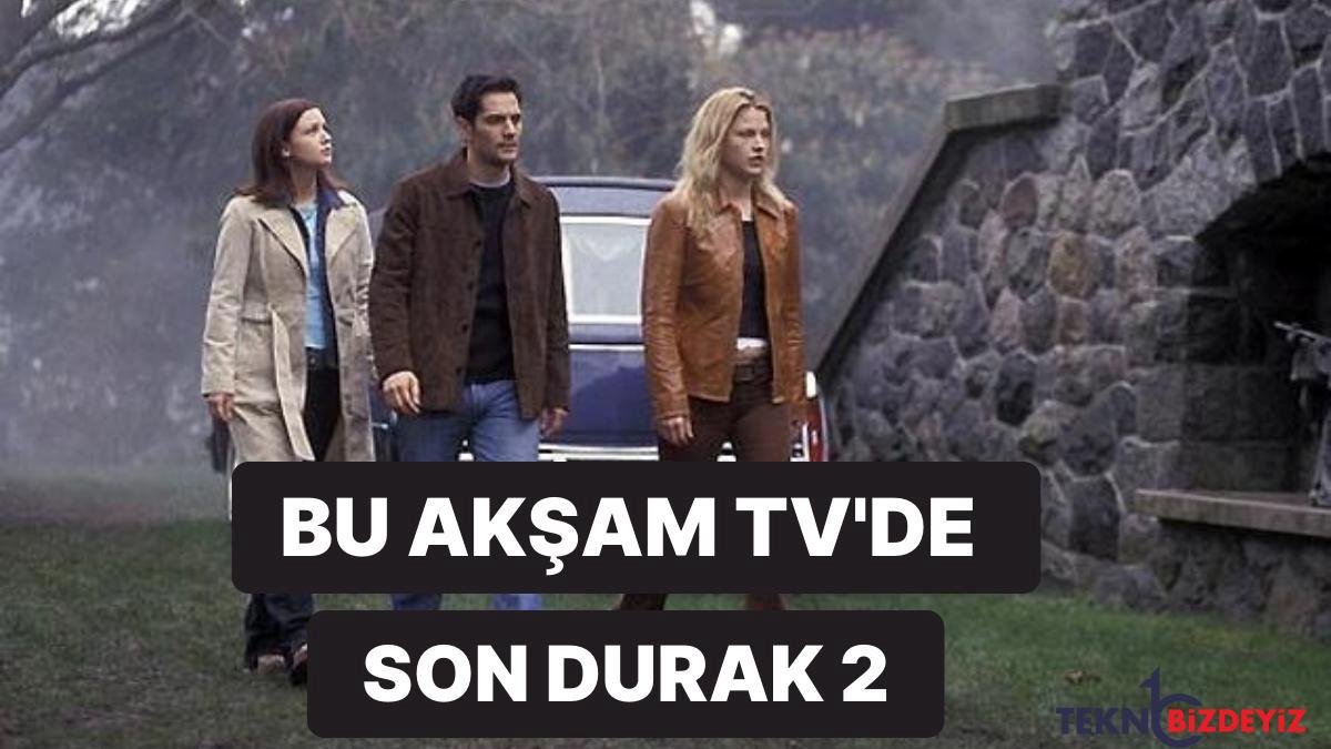 son durak 2 sinemasinin konusu nedir son durak 2 sinemasinin oyunculari kimlerdir ZM6rYHEl