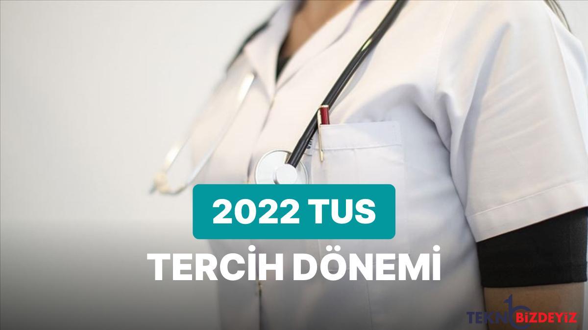 tus tercihleri basladi tus tercihleri nasil yapilir 2022 tus kontenjan ve taban puanlari 3gICaO5E