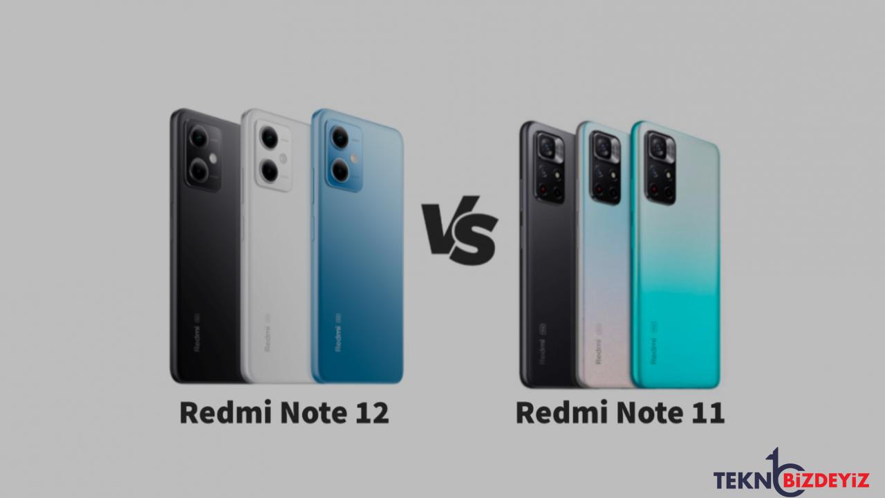 xiaomi redmi note 12 vs xiaomi redmi note 11 neler degisti