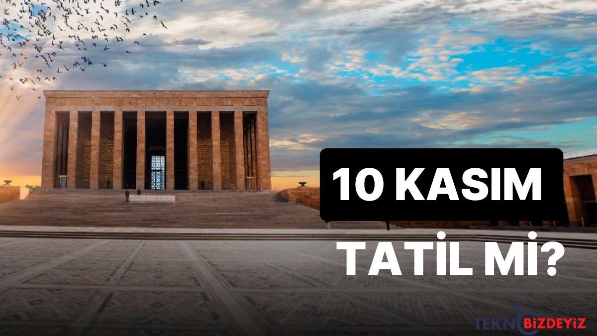 10 kasim tatil mi 10 kasimda hangi kamu kurumlari ve okullar tatil PS633QTY