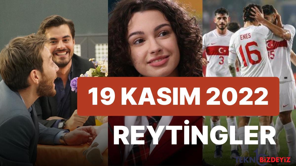 19 kasim 2022 cumartesi reyting sonuclari aciklandi dun televizyonda hangi imal tepede yer aldi FFlBM3Y8