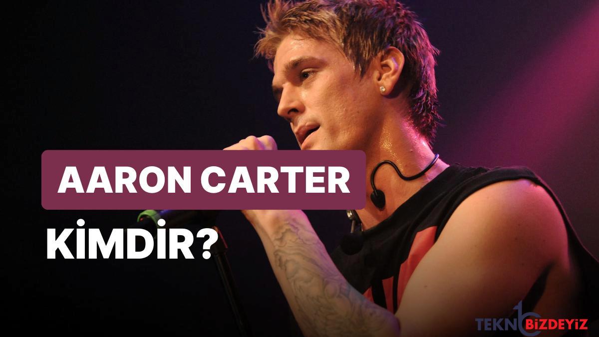 aaron carter neden oldu aaron carter kimdir aaron carterin meslegi ve hayati fKT7JHvD