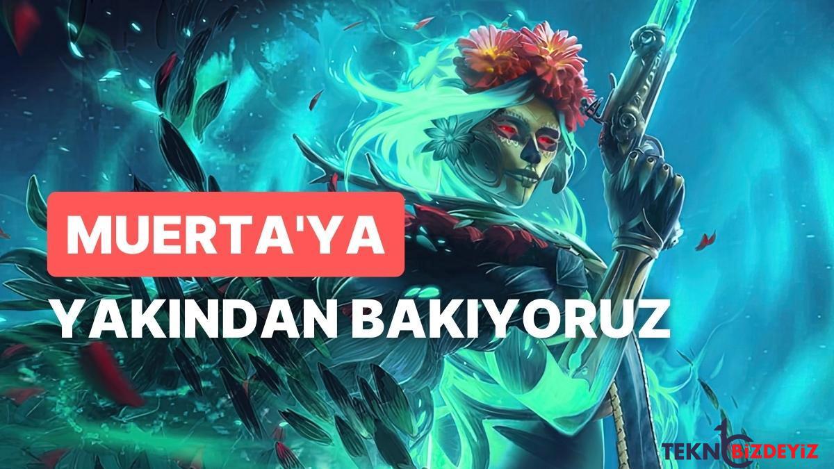 iste karsinizda dota 2nin yeni karakteri muerta