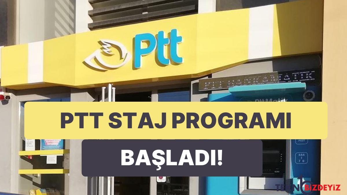 ptt staj muracaat takvimi staj programi nedir staj muracaatlari nereden ve nasil yapilir yviNBaKp