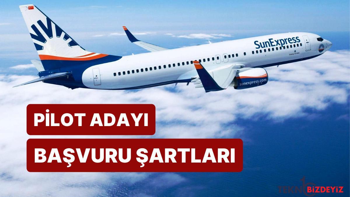 sunexpress pilot adayi aradigini duyurdu sunexpress pilot adayi alimi kaideleri nelerdir kimler basvurabilir WuZduBmS