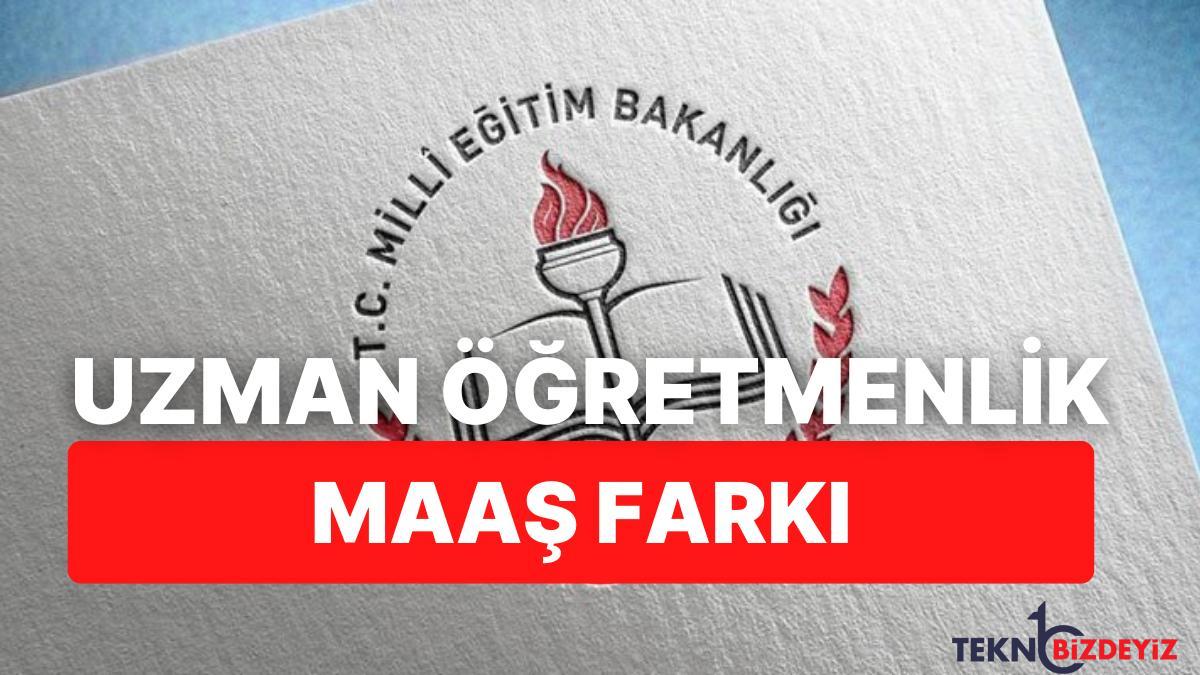 uzman ogretmen maas farki ne kadar olacak 23InSFK5