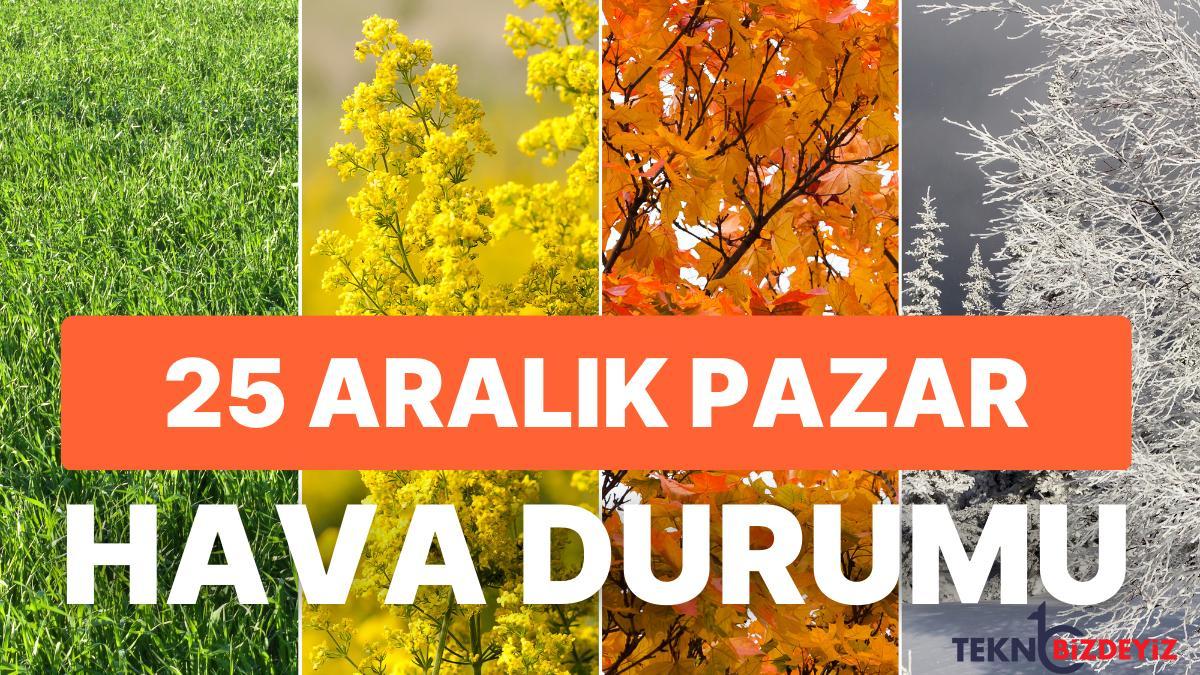 25 aralik pazar hava durumu hafta sonu hava nasil olacak 22 vilayette kar yagisi gorulecek sCOU3FDy