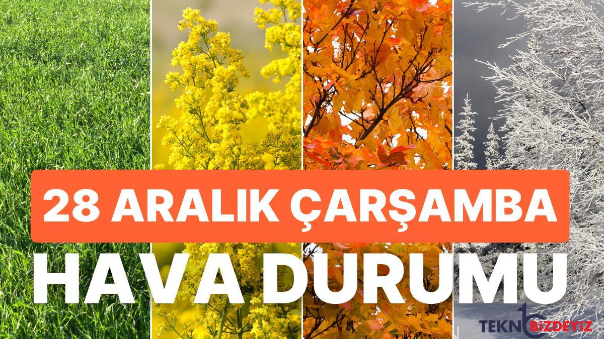 27 aralik carsamba hava durumu bugun hava nasil olacak yagmur yagacak mi