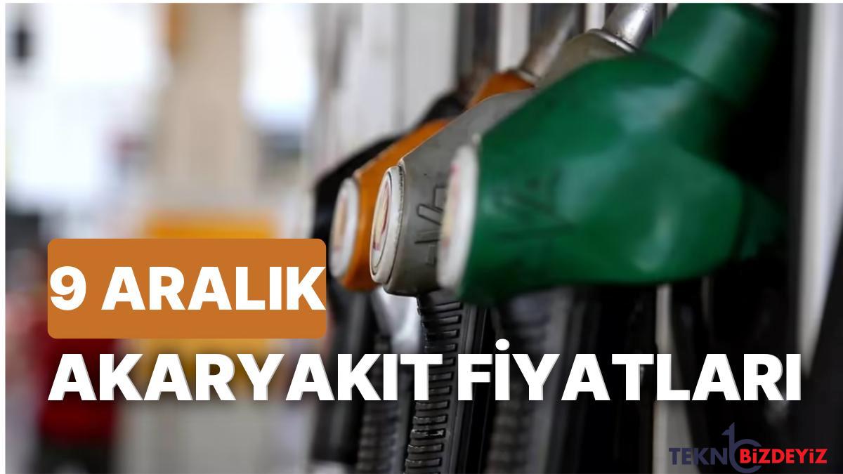 9 aralik cuma akaryakit fiyatlari brent petrol lpg motorin akaryakit fiyati ne kadar oldu hF1z3Fs3