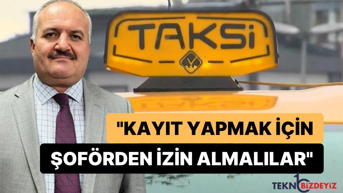 cezalar sonrasi taksicilerden yeni talep musteriler goruntu cekmek icin surucuden musaade almali JuTHsuEy