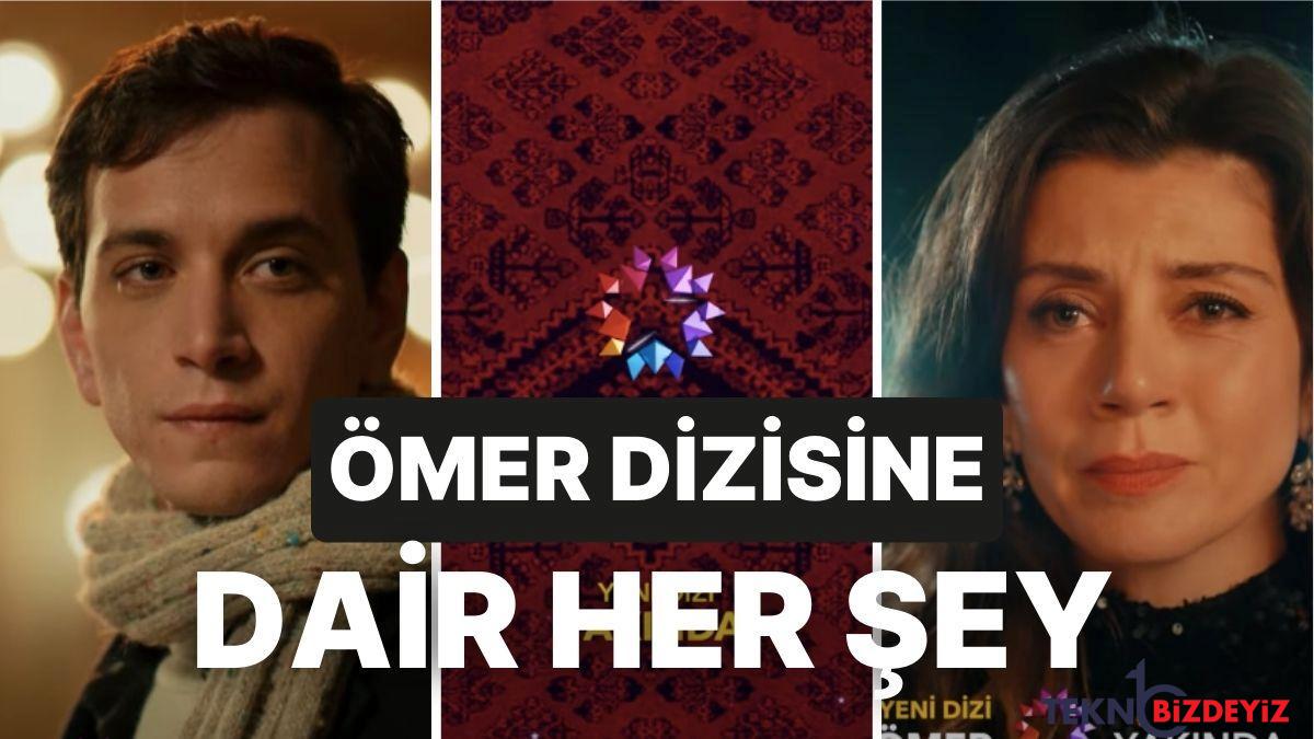 gokce bahadir ve selahattin pasalinin yeni dizisi omerin konusu ne omer dizisi oyunculari kimler K61PQK54