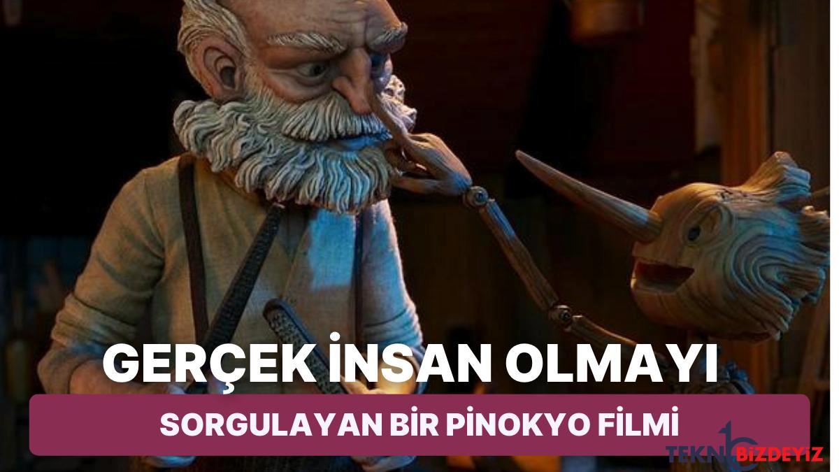 guillermo del toronun gercek insan olmanin manasini sorguladigi pinocchio sinemasini inceliyoruz rRIm95eb