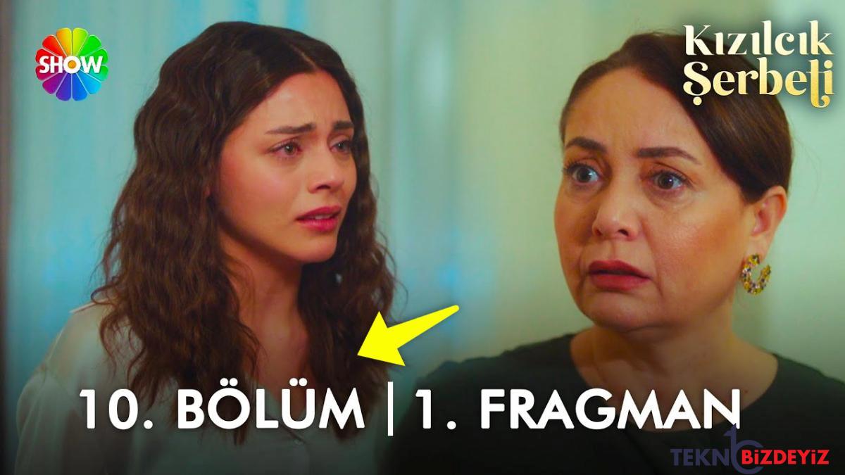 kizilcik serbeti son kisim fragmani yayinlandi kizilcik serbeti 10 kisim fragmani ve son kisim ozeti 7zTm7S4A