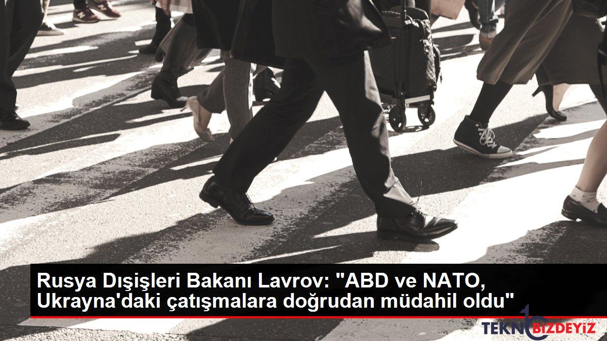 rusya disisleri bakani lavrov abd ve nato ukraynadaki catismalara dogrudan mudahil oldu bbPWGwVM