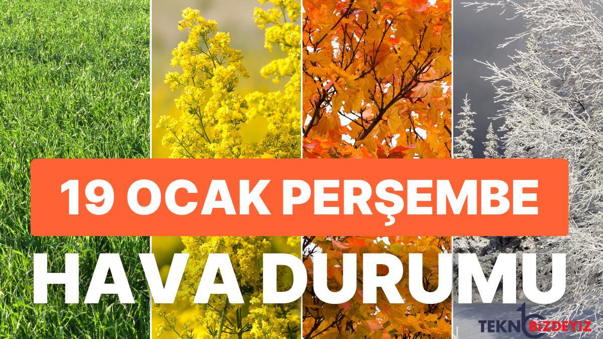 19 ocak persembe hava durumu bugun hava nasil olacak hava sicakliklari dusuyor mu 9hcQ8Ksl