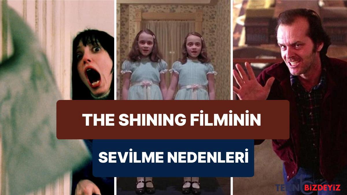 43 yil evvel cekilmesine karsin the shining sinemasinin en duzgun dehset sinemalari ortasina yer almasinin nedenleri ZY56UyF6