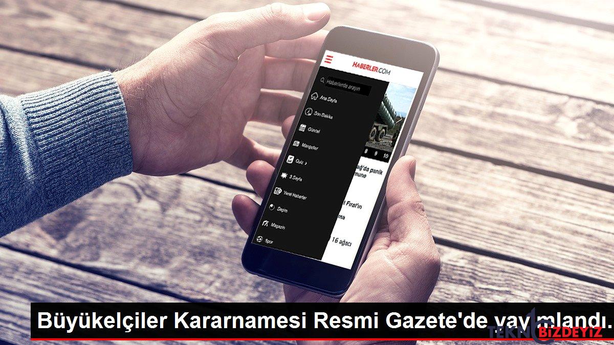 buyukelciler kararnamesi resmi gazetede yayimlandi ueekZShe