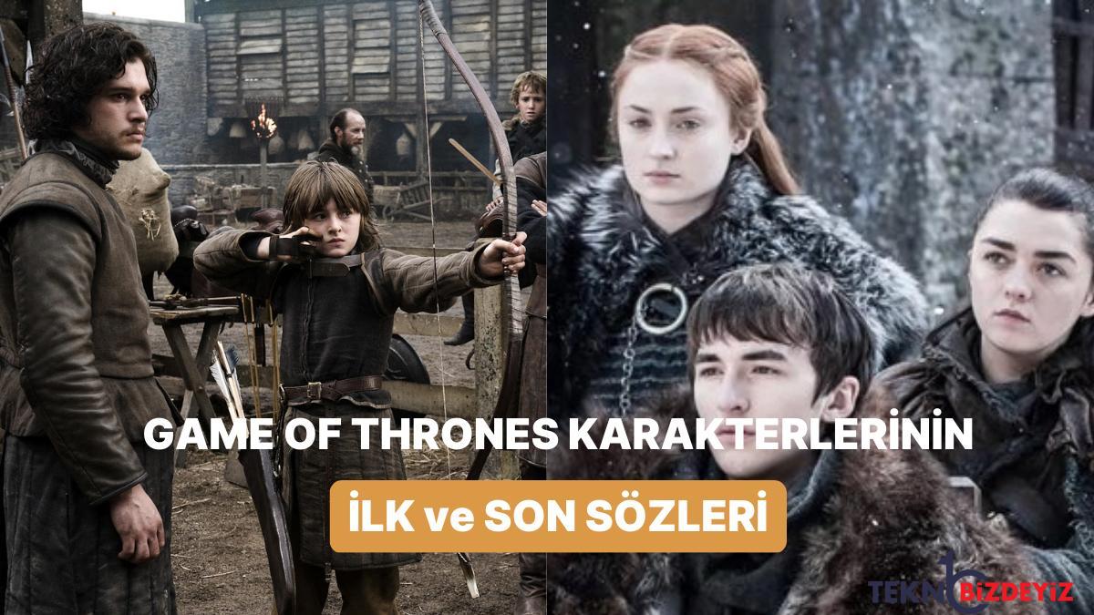 nasil basladi nasil bitti efsane dizi game of thrones karakterlerinin birinci ve son replikleri V7KNTJqs