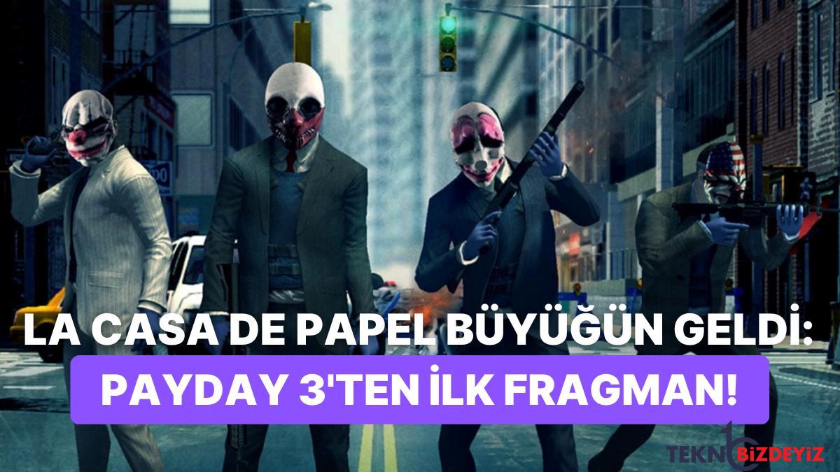 payday 3ten resmi fragman geldi cikis tarihi aciklandi soygun tekrar basliyor y4JC2EwZ