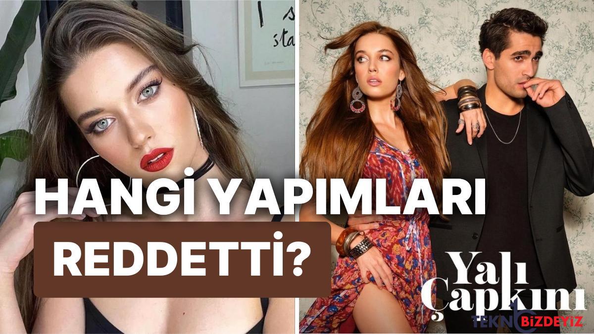 seyran karakteriyle yildizi parlayan afra saracoglunun yali capkinindan evvel reddettigi diziler