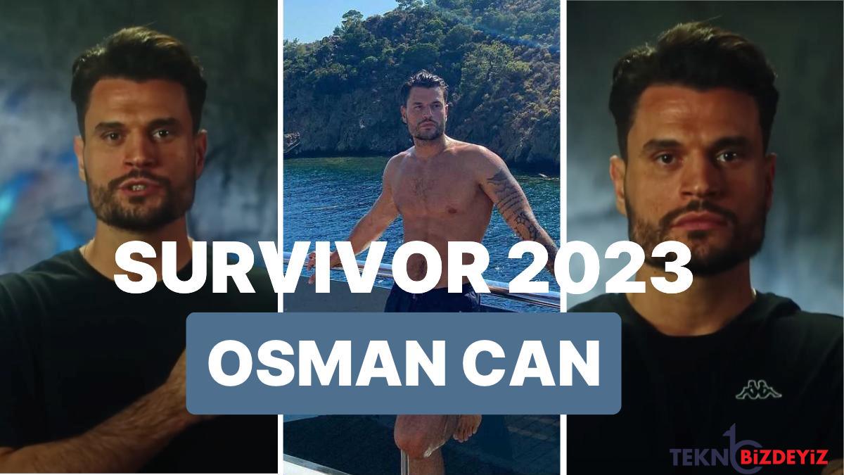 survivor 2023 takiminda yer alan osman can kimdir osman canin yasi meslegi instagram hesabi YDmwW4SE