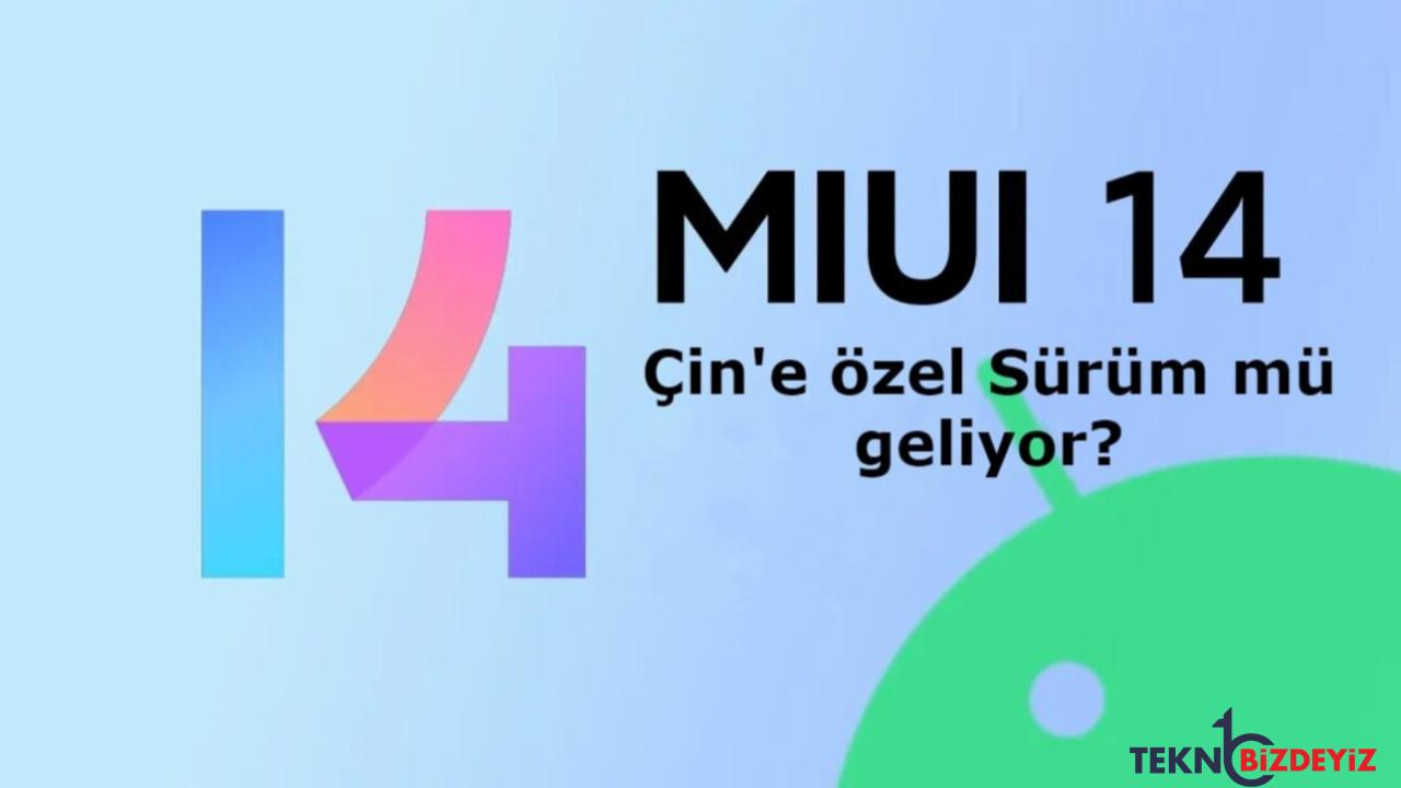 xiaomi miui 14u cine ozel sunmayi hedefliyor listeler bile belli wILt3Vvn