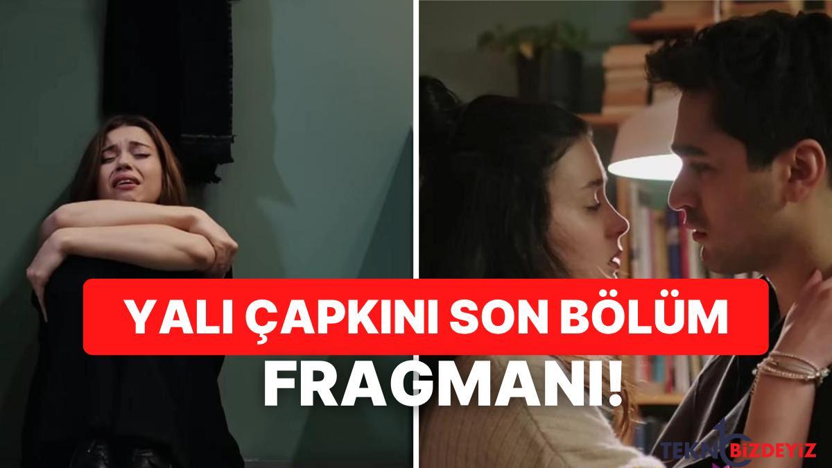 yali capkini son kisim fragmani yayinlandi yali capkini 19 kisim fragman ve son kisim