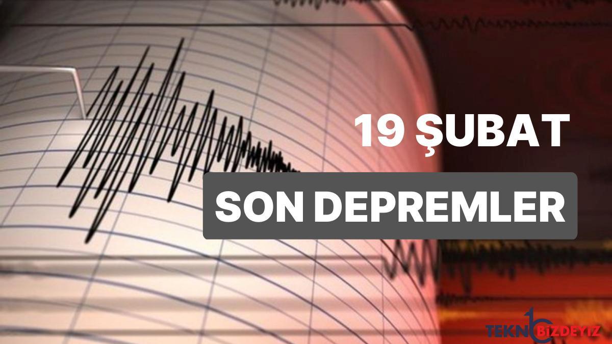 19 subat pazar afad ve kandilli rasathanesi son sarsintilar listesi tekrar deprem mi oldu ZGmVrVMR