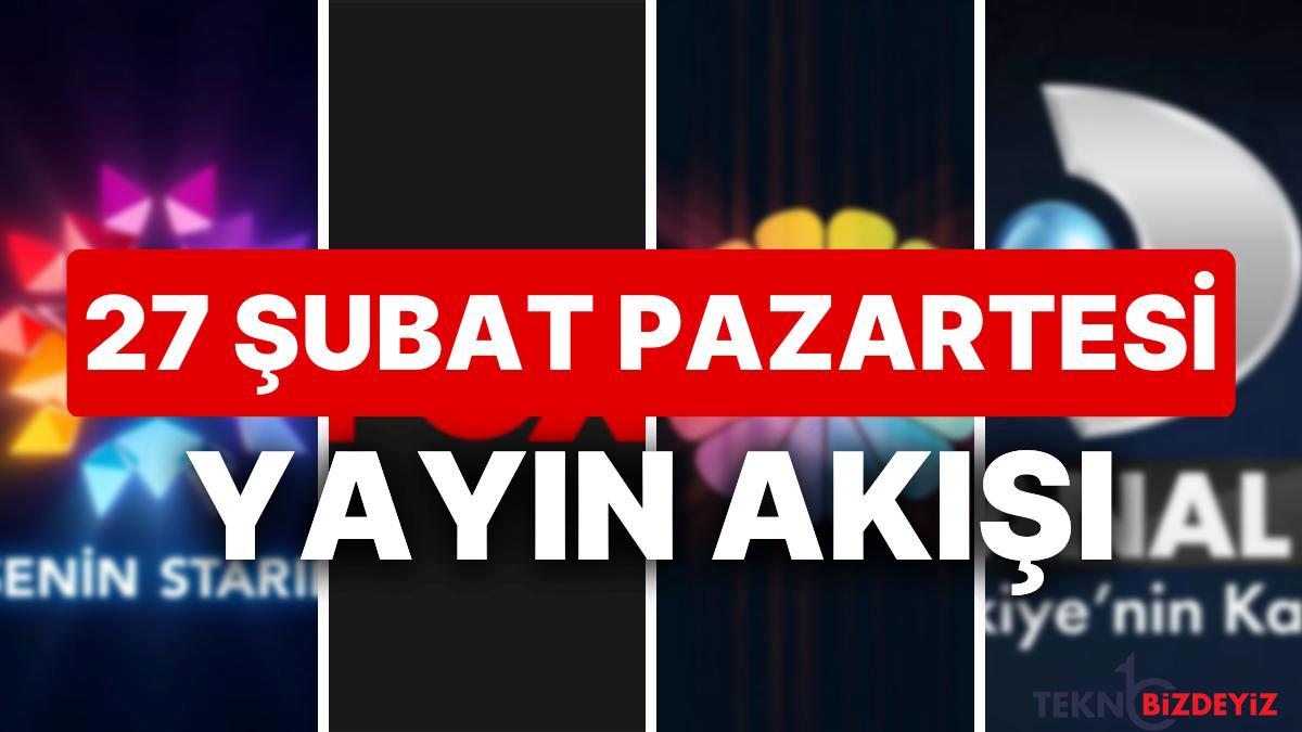 27 subat 2023 tv yayin akisi bu aksam diziler var mi fox tv8 trt1 show tv star tv atv kanal d eVktu6Rd