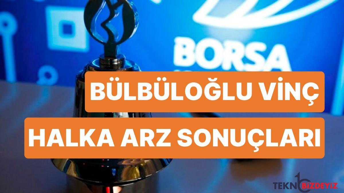 bulbuloglu vinc halka arz sonuclari aciklandi bulbuloglu vinc halka arz buyuklugu RVOjsO3D